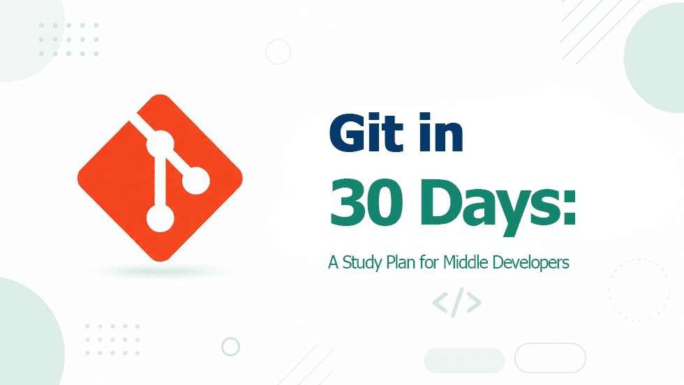 Beyond the Basics: A 30-Day Git Free Study Plan for Middle Developers